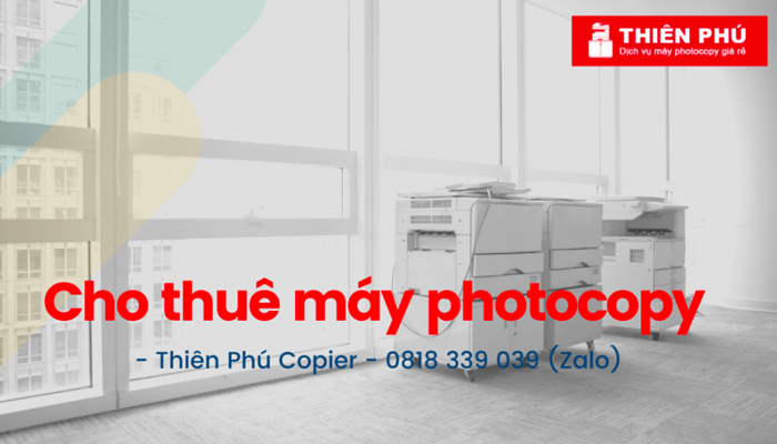 Dịch vụ cho thuê máy in, máy photocopy - Thiên Phú Copier