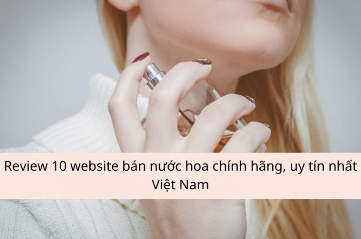 review website bán nước hoa uy tín tại Việt Nam