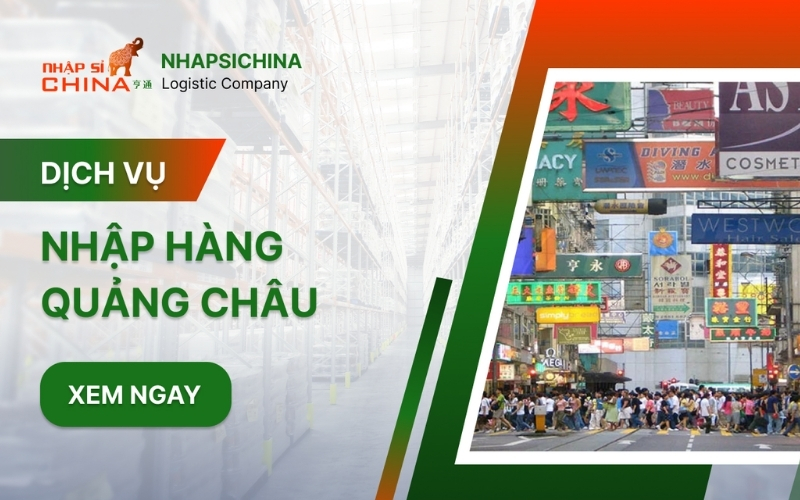 dịch vụ nhập hàng quảng châu