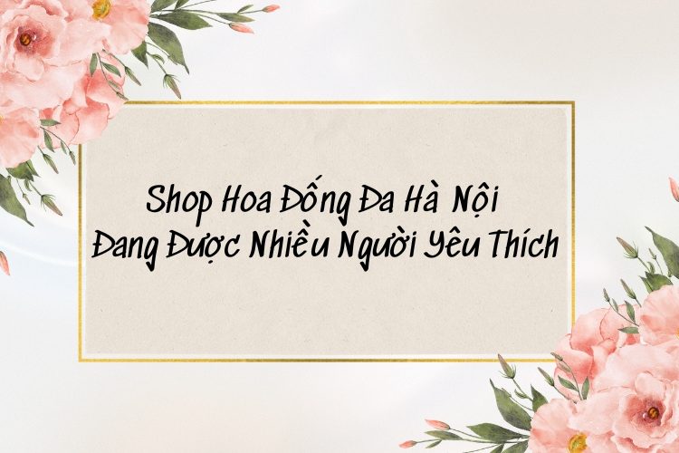 shop hoa đống đa hà nội