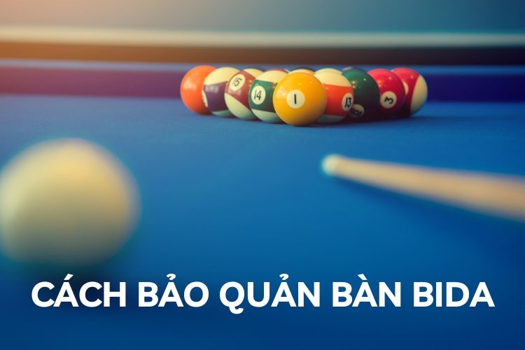 cách bảo quản bàn bida