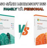 so sánh microfsoft 365 family và personal