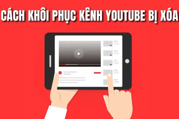 cách khôi phục kênh YouTube bị xóa